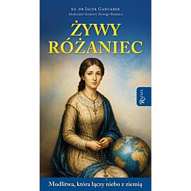 Żywy Różaniec. Modlitwa, który łączy niebo z ziemią