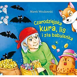 Czarodziejska kura, lis i zła babuleńka