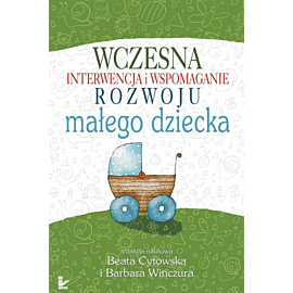 Wczesna interwencja i wspomaganie rozwoju małego dziecka