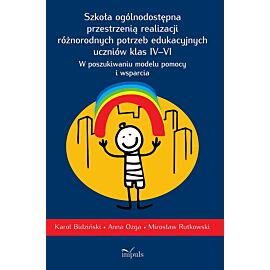 Szkoła ogólnodostępna przestrzenią realizacji różnorodnych potrzeb edukacyjnych uczniów klas IV–VI