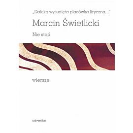 Daleko wysunięta placówka liryczna... Nie stąd. Wiersze