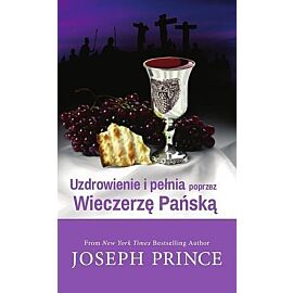 Uzdrowienie i pełnia poprzez Wieczerzę Pańską