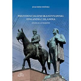 Prezydencjalizm skandynawski Finlandia i Islandia Studium ustrojowe