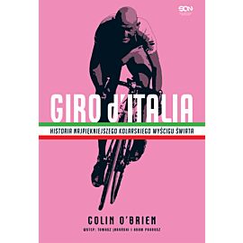 Giro d’Italia. Historia najpiękniejszego kolarskiego wyścigu świata