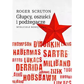Głupcy, oszuści i podżegacze. Myśliciele nowej lewicy