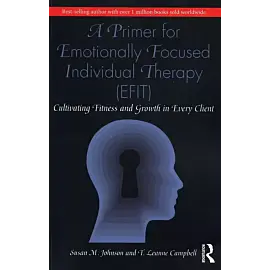 A Primer for Emotionally Focused Individual Therapy (EFIT)