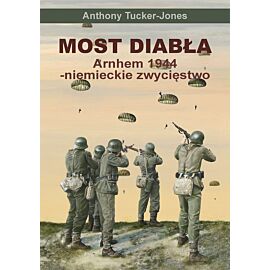 Most diabła. Arnhem 1944
