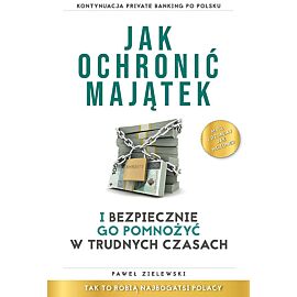 Jak ochronić majątek i bezpiecznie go pomnożyć w trudnych czasach
