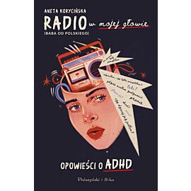 Radio w mojej głowie. Opowieści o ADHD (e-book)