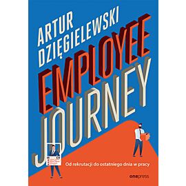 Employee journey. Od rekrutacji do ostatniego dnia w pracy (e-book)