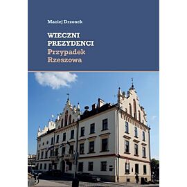 Wieczni prezydenci Przypadek Rzeszowa