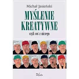 Myślenie kreatywne, czyli coś z niczego