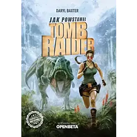 Jak powstawał tomb raider