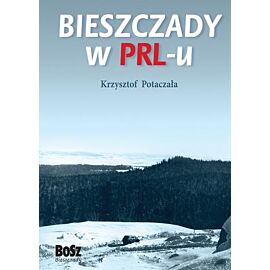 Bieszczady w prl-u wyd. 2013