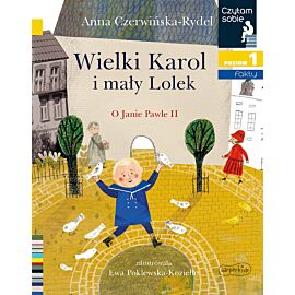 Wielki Karol i mały Lolek. O Janie Pawle II. Czytam sobie. Poziom 1