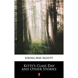 Kitty’s Class Day and Other Stories (e-book)