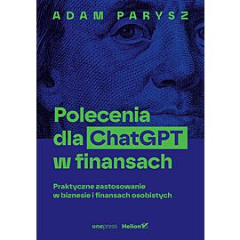 Polecenia dla ChatGPT w finansach: praktyczne zastosowanie w biznesie i finansach osobistych (e-book)