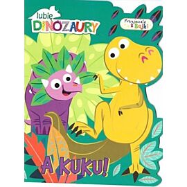 Lubię dinozaury Przyjaciele z bajki cz.1 A kuku