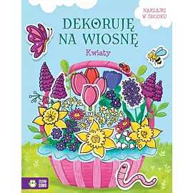 Dekoruję na wiosnę. Kwiaty