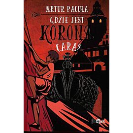 Gdzie jest korona cara wyd. 2