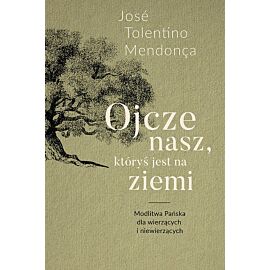 Ojcze nasz, któryś jest na ziemi.