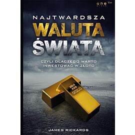 Najtwardsza waluta świata, czyli dlaczego warto inwestować w złoto (e-book)
