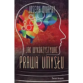 Jak wykorzystywać prawa umysłu