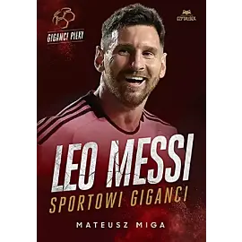 Leo Messi. Sportowi giganci