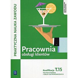 Pracownia obsługi klientów Kwalifikacja. Tom 15 Praktyczna nauka zawodu