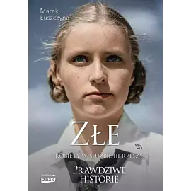 Złe. Kobiety w służbie iii rzeszy wyd. Specjalne