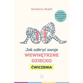 Jak odkryć swoje wewnętrzne dziecko. Ćwiczenia