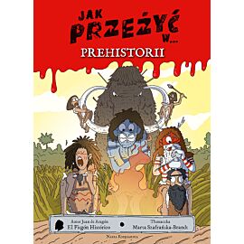 Jak przeżyć w… prehistorii