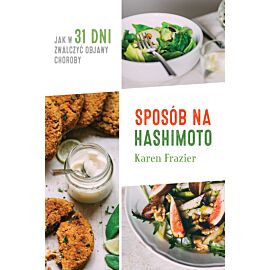 Sposób na hashimoto jak w 31 dni zwalczyć uciążliwe objawy choroby