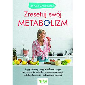 Zresetuj swój metabolizm. 4-tygodniowy program skutecznego oczyszczenia wątroby, zmniejszenia wagi, redukcji łaknienia i odzyskania energii