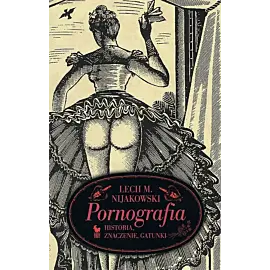 Pornografia. Historia, znaczenie, gatunki