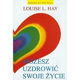 Możesz uzdrowić swoje życie