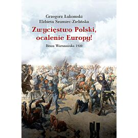 Zwycięstwo Polski, ocalenie Europy!