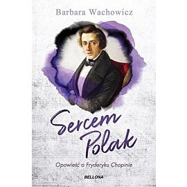 Sercem Polak. Opowieść o Chopinie