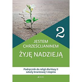 Podręcznik do religii dla kl. 2 szkoły branżowej I stopnia pt. Jestem chrześcijaninem. Żyję nadzieją