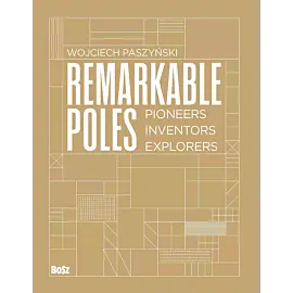 Remarkable Poles.Pioneers, inventors, explorers