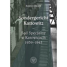 Sondergericht Kattowitz Sąd Specjalny w Katowicach 1939-1945