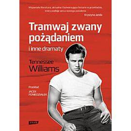 Tramwaj zwany pożądaniem i inne dramaty
