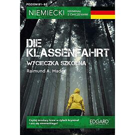 Niemiecki. Kryminał z ćwiczeniami Die Klassenfahrt (Wycieczka szkolna) Wyd. 2