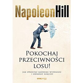 Pokochaj przeciwności losu! Jak sprostać każdemu wyzwaniu i odnosić sukcesy (e-book)