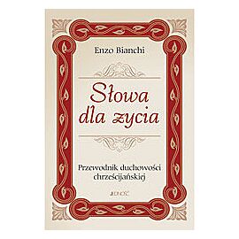Słowa dla życia przewodnik duchowości chrześcijańskiej
