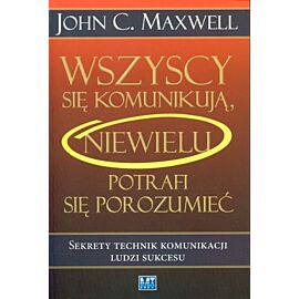 Wszyscy się komunikują niewielu potrafi się porozumieć