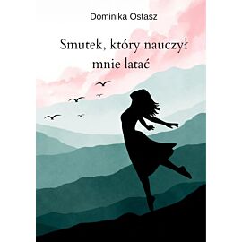 Smutek, który nauczył mnie latać (e-book)