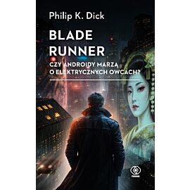Blade runner. Czy androidy marzą o elektrycznych owcach? (e-book)