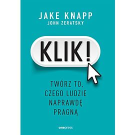 Klik! Twórz to, czego ludzie naprawdę pragną (e-book)