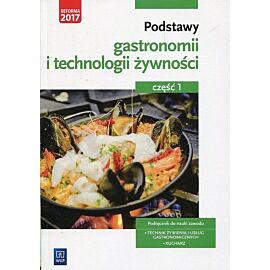 Podstawy gastronomii i technologii żywności Podręcznik do nauki zawodu Technik żywienia i usług gastronomicznych Kucharz. Część 1